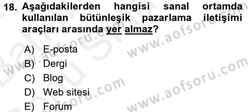 Bütünleşik Pazarlama İletişimi Dersi 2017 - 2018 Yılı (Final) Dönem Sonu Sınav Soruları 18. Soru