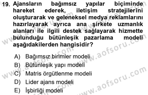 Bütünleşik Pazarlama İletişimi Dersi 2017 - 2018 Yılı (Final) Dönem Sonu Sınav Soruları 19. Soru