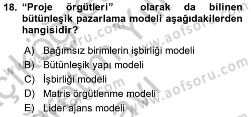 Bütünleşik Pazarlama İletişimi Dersi 2018 - 2019 Yılı Yaz Okulu Sınav Soruları 18. Soru