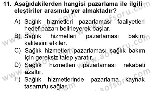 Sağlık Hizmetleri Pazarlaması Dersi 2012 - 2013 Yılı (Vize) Ara Sınavı 11. Soru