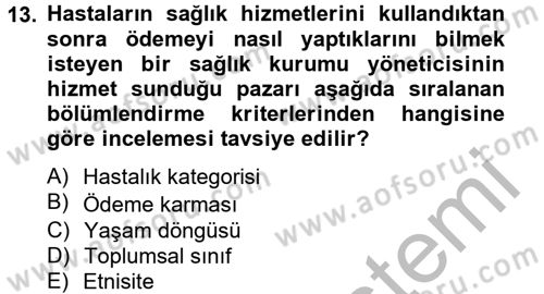 Sağlık Hizmetleri Pazarlaması Dersi 2012 - 2013 Yılı (Final) Dönem Sonu Sınav Soruları 13. Soru