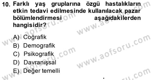 Sağlık Hizmetleri Pazarlaması Dersi 2013 - 2014 Yılı (Vize) Ara Sınav Soruları 10. Soru