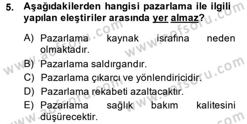 Sağlık Hizmetleri Pazarlaması Dersi 2013 - 2014 Yılı (Vize) Ara Sınav Soruları 5. Soru