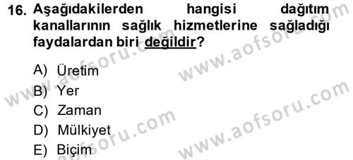 Sağlık Hizmetleri Pazarlaması Dersi 2013 - 2014 Yılı (Final) Dönem Sonu Sınav Soruları 16. Soru