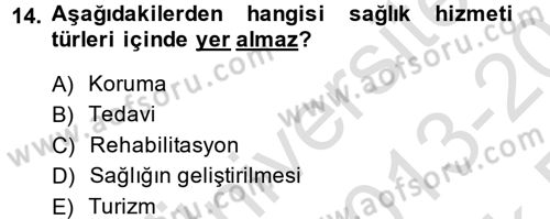 Sağlık Hizmetleri Pazarlaması Dersi 2013 - 2014 Yılı Tek Ders Sınav Soruları 14. Soru