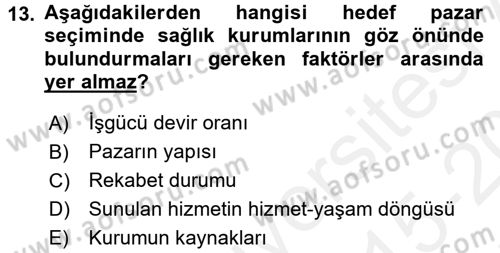 Sağlık Hizmetleri Pazarlaması Dersi 2015 - 2016 Yılı Tek Ders Sınavı 13. Soru