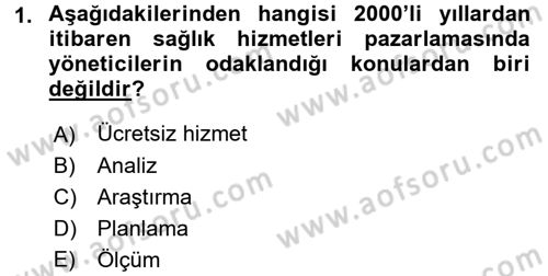 Sağlık Hizmetleri Pazarlaması Dersi 2016 - 2017 Yılı 3 Ders Sınavı 1. Soru