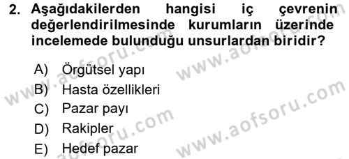 Sağlık Hizmetleri Pazarlaması Dersi 2016 - 2017 Yılı (Final) Dönem Sonu Sınav Soruları 2. Soru