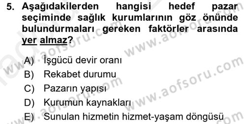 Sağlık Hizmetleri Pazarlaması Dersi 2017 - 2018 Yılı 3 Ders Sınav Soruları 5. Soru