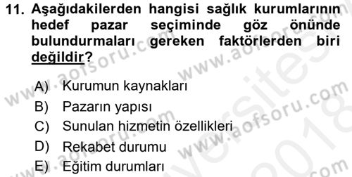 Sağlık Hizmetleri Pazarlaması Dersi 2017 - 2018 Yılı (Final) Dönem Sonu Sınav Soruları 11. Soru
