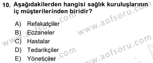 Sağlık Hizmetleri Pazarlaması Dersi 2018 - 2019 Yılı (Vize) Ara Sınav Soruları 10. Soru