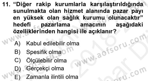 Sağlık Hizmetleri Pazarlaması Dersi 2018 - 2019 Yılı (Vize) Ara Sınav Soruları 11. Soru