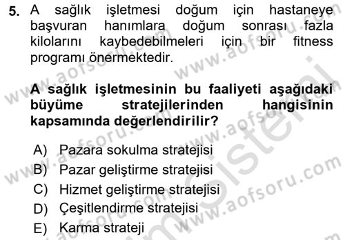 Sağlık Hizmetleri Pazarlaması Dersi 2021 - 2022 Yılı (Final) Dönem Sonu Sınavı 5. Soru