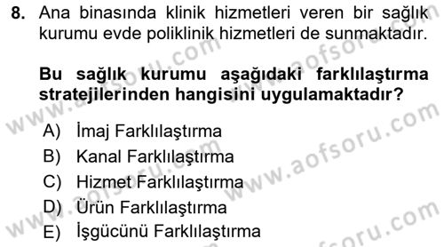 Sağlık Hizmetleri Pazarlaması Dersi 2021 - 2022 Yılı (Final) Dönem Sonu Sınavı 8. Soru