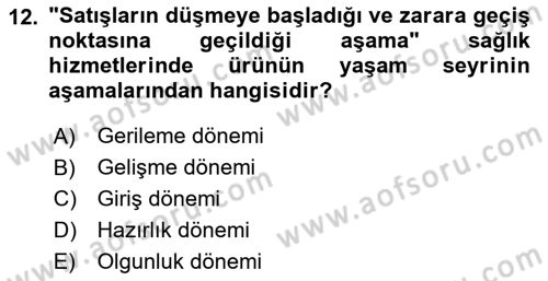 Sağlık Hizmetleri Pazarlaması Dersi 2023 - 2024 Yılı (Final) Dönem Sonu Sınav Soruları 12. Soru