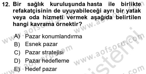 Sağlık Hizmetleri Pazarlaması Dersi 2023 - 2024 Yılı Yaz Okulu Sınav Soruları 12. Soru