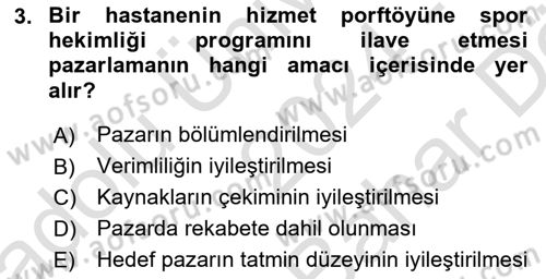 Sağlık Hizmetleri Pazarlaması Dersi 2024 - 2025 Yılı (Vize) Ara Sınav Soruları 3. Soru