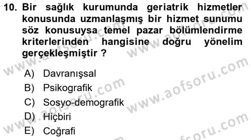Sağlık Hizmetleri Pazarlaması Dersi 2024 - 2025 Yılı (Final) Dönem Sonu Sınav Soruları 10. Soru