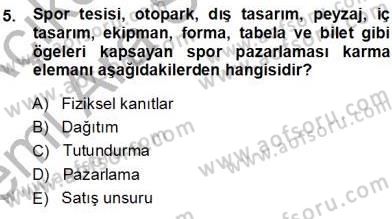 Spor Pazarlaması Dersi 2013 - 2014 Yılı (Vize) Ara Sınav Soruları 5. Soru