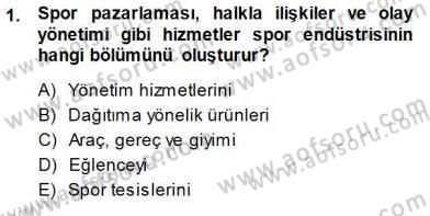 Spor Pazarlaması Dersi 2013 - 2014 Yılı (Final) Dönem Sonu Sınav Soruları 1. Soru