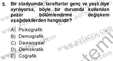 Spor Pazarlaması Dersi 2014 - 2015 Yılı (Final) Dönem Sonu Sınav Soruları 5. Soru