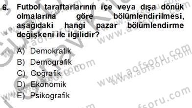 Spor Pazarlaması Dersi 2014 - 2015 Yılı (Final) Dönem Sonu Sınav Soruları 6. Soru