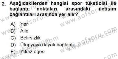 Spor Pazarlaması Dersi 2015 - 2016 Yılı (Final) Dönem Sonu Sınav Soruları 2. Soru