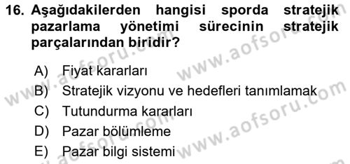 Spor Pazarlaması Dersi 2024 - 2025 Yılı (Final) Dönem Sonu Sınav Soruları 16. Soru