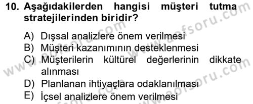 Müşteri İlişkileri Yönetimi Dersi 2012 - 2013 Yılı (Final) Dönem Sonu Sınav Soruları 10. Soru