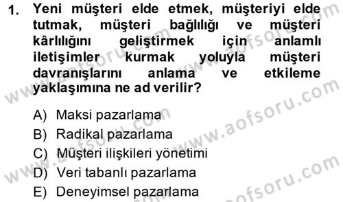 Müşteri İlişkileri Yönetimi Dersi 2013 - 2014 Yılı (Vize) Ara Sınav Soruları 1. Soru