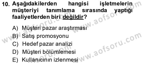 Müşteri İlişkileri Yönetimi Dersi 2013 - 2014 Yılı (Final) Dönem Sonu Sınav Soruları 10. Soru