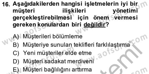 Müşteri İlişkileri Yönetimi Dersi 2013 - 2014 Yılı (Final) Dönem Sonu Sınav Soruları 16. Soru