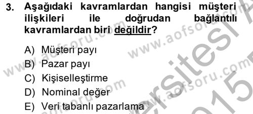 Müşteri İlişkileri Yönetimi Dersi 2014 - 2015 Yılı (Vize) Ara Sınav Soruları 3. Soru