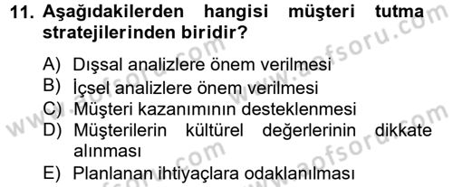 Müşteri İlişkileri Yönetimi Dersi 2014 - 2015 Yılı Tek Ders Sınav Soruları 11. Soru