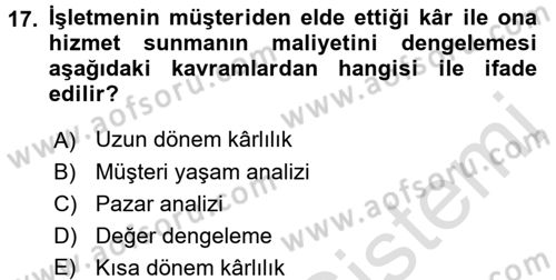Müşteri İlişkileri Yönetimi Dersi 2016 - 2017 Yılı (Final) Dönem Sonu Sınav Soruları 17. Soru