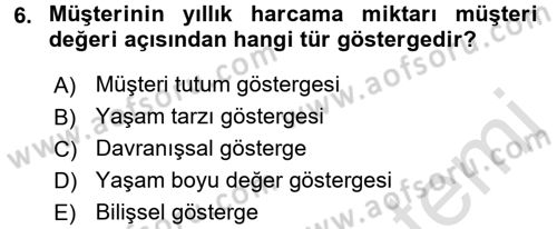Müşteri İlişkileri Yönetimi Dersi 2016 - 2017 Yılı (Final) Dönem Sonu Sınav Soruları 6. Soru