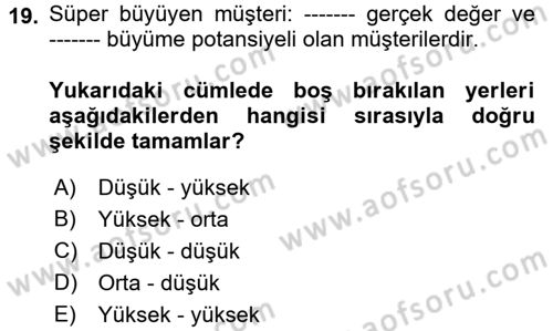 Müşteri İlişkileri Yönetimi Dersi 2017 - 2018 Yılı (Vize) Ara Sınavı 19. Soru