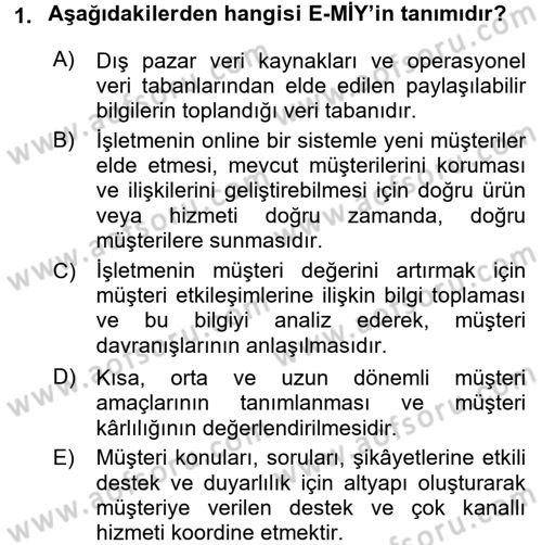 Müşteri İlişkileri Yönetimi Dersi 2017 - 2018 Yılı (Final) Dönem Sonu Sınav Soruları 1. Soru