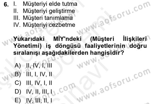 Müşteri İlişkileri Yönetimi Dersi 2017 - 2018 Yılı (Final) Dönem Sonu Sınav Soruları 6. Soru