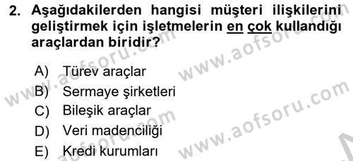 Müşteri İlişkileri Yönetimi Dersi 2017 - 2018 Yılı Yaz Okulu Sınav Soruları 2. Soru