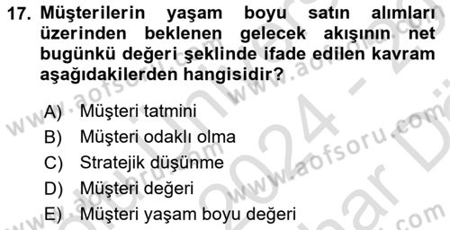 Müşteri İlişkileri Yönetimi Dersi 2024 - 2025 Yılı (Vize) Ara Sınav Soruları 17. Soru