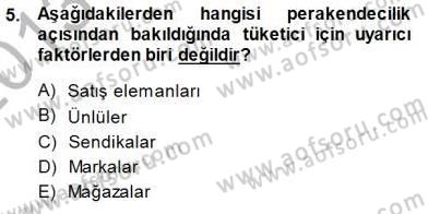 Tüketici Davranışları Dersi 2013 - 2014 Yılı (Final) Dönem Sonu Sınav Soruları 5. Soru