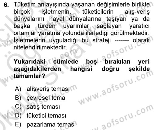 Tüketici Davranışları Dersi 2020 - 2021 Yılı Yaz Okulu Sınavı 6. Soru