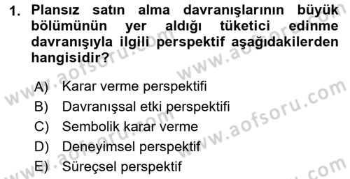 Tüketici Davranışları Dersi 2021 - 2022 Yılı (Final) Dönem Sonu Sınav Soruları 1. Soru