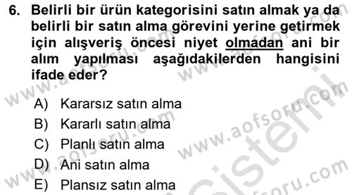 Tüketici Davranışları Dersi 2024 - 2025 Yılı Yaz Okulu Sınav Soruları 6. Soru