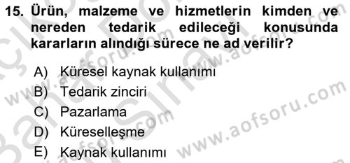 Tedarik Zinciri Yönetimi Dersi 2016 - 2017 Yılı (Final) Dönem Sonu Sınav Soruları 15. Soru