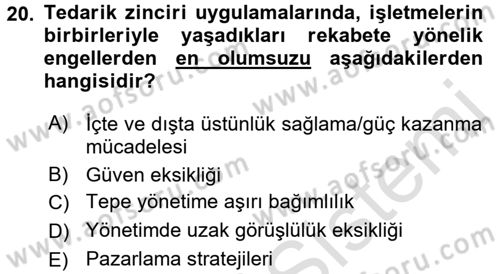 Tedarik Zinciri Yönetimi Dersi 2016 - 2017 Yılı (Final) Dönem Sonu Sınav Soruları 20. Soru