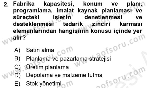 Tedarik Zinciri Yönetimi Dersi 2017 - 2018 Yılı (Final) Dönem Sonu Sınav Soruları 2. Soru