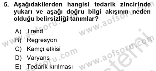 Tedarik Zinciri Yönetimi Dersi 2024 - 2025 Yılı Yaz Okulu Sınav Soruları 5. Soru