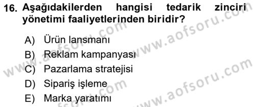 Tedarik Zinciri Yönetimi Dersi 2025 - 2026 Yılı (Vize) Ara Sınav Soruları 16. Soru